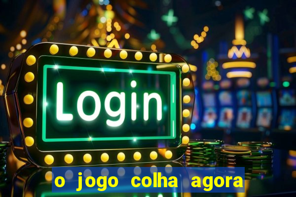 o jogo colha agora paga mesmo